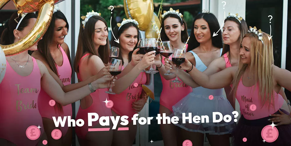 Who Pays For The Hen Do? Who Pays For The Hen Do?